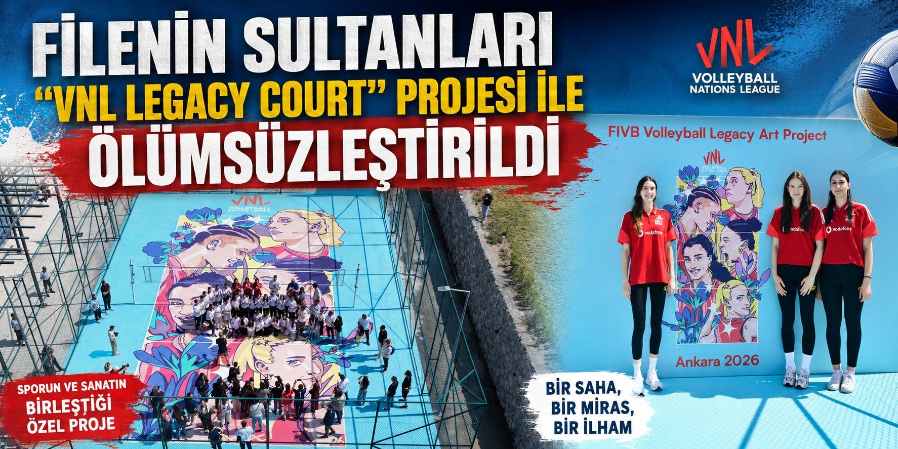FİLENİN SULTANLARI "VNL LEGACY COURT" PROJESİ İLE ÖLÜMSÜZLEŞTİRİLDİ 