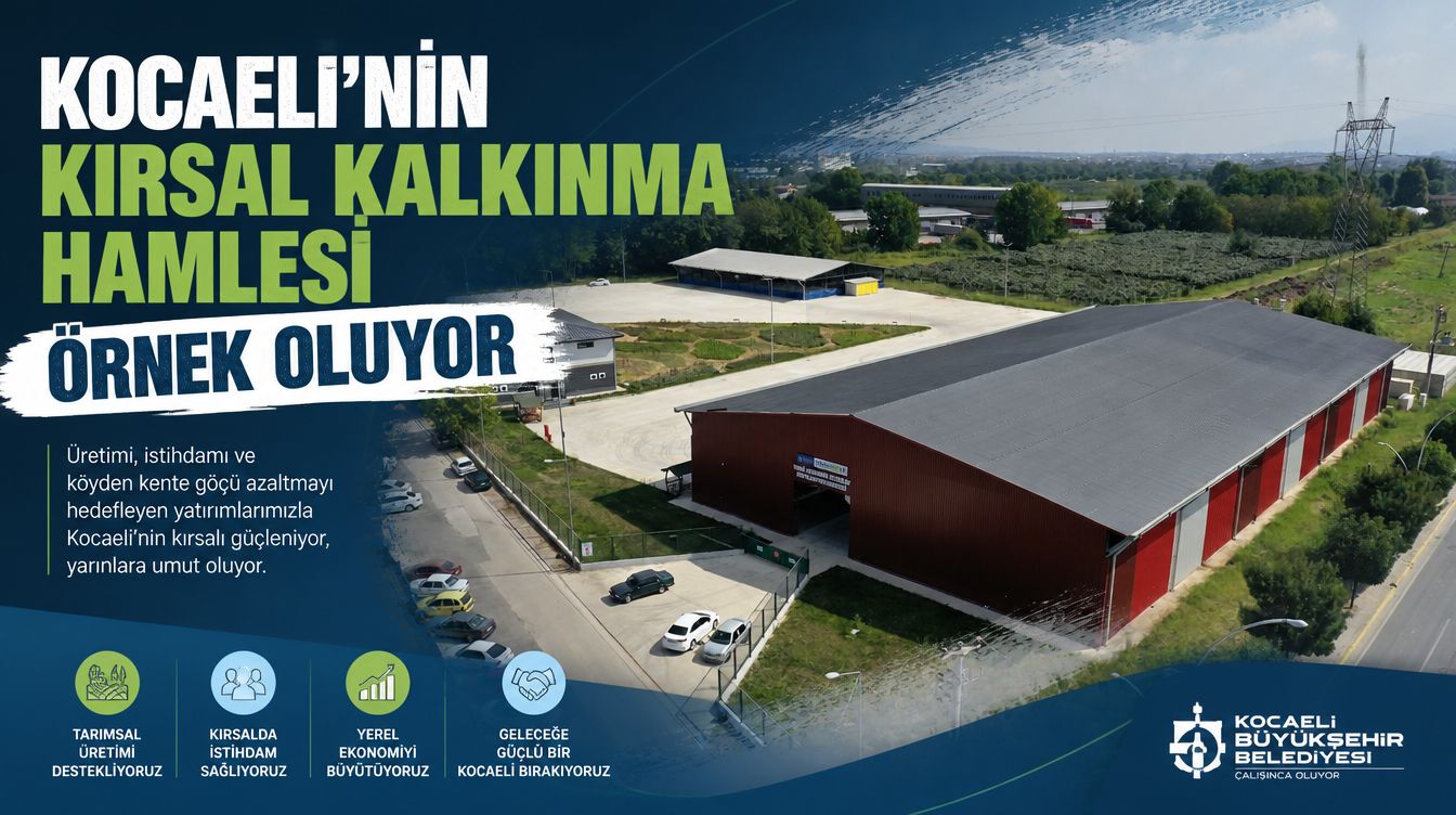 KOCAELİ’NİN KIRSAL KALKINMA HAMLESİ ÖRNEK OLUYOR
